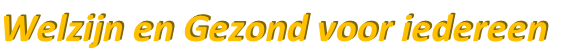 Welzijn en Gezond voor iedereen